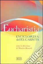 Eucharistia. Enciclopedia dell'eucaristia libro