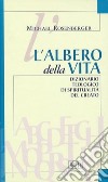 L'albero della vita. Dizionario teologico di spiritualità del creato libro