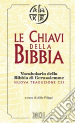 Le chiavi della Bibbia. Vocabolario della Bibbia di Gerusalemme libro