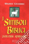 I simboli biblici. Percorsi spirituali libro