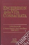 Enchiridion della vita consacrata. Dalle decretali al rinnovamento post-conciliare 385-2000 libro di Lora E. (cur.)