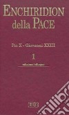 Enchiridion della Pace. Vol. 1: Pio X. Giovanni XXIII libro