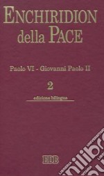 Enchiridion della Pace. Ediz. bilingue. Vol. 2: Paolo VI. Giovanni Paolo II libro