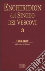 Enchiridion del sinodo dei vescovi. Ediz. bilingue. Vol. 3: 1996-2007