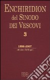 Enchiridion del sinodo dei vescovi. Ediz. bilingue. Vol. 3: 1996-2007 libro