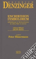 Enchiridion symbolorum; definitionum et declarationum de rebus fidei et morum. Testo latino a fronte. Ediz. bilingue libro