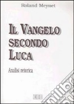 Il Vangelo secondo Luca. Analisi retorica libro