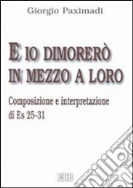 E io dimorerò in mezzo a loro. Composizione e interpretazione di Es 25-31 libro