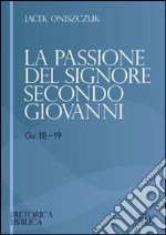 La passione del Signore secondo Giovanni (Gv 18-19) libro