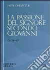 La passione del Signore secondo Giovanni (Gv 18-19) libro