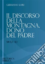 Il discorso della montagna, dono del Padre (Mt 5,1-8,1) libro