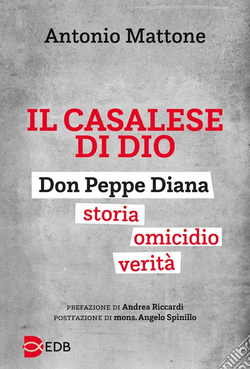 Il casalese di Dio. Don Peppe Diana. Storia. Omicidio. Verità