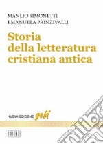 Storia della letteratura cristiana antica. Nuova ediz.