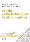 Storia della letteratura cristiana antica. Nuova ediz. libro