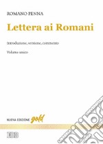 Lettera ai Romani. Introduzione, versione, commento. Nuova ediz.