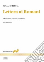 Lettera ai Romani. Introduzione, versione, commento. Nuova ediz. libro