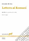 Lettera ai Romani. Introduzione, versione, commento. Nuova ediz. libro di Penna Romano