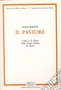 Il pastore. Cristo e la chiesa nella prima lettera di Pietro libro