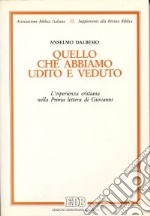 Quello che abbiamo udito e veduto. L'esperienza cristiana nella prima Lettera di Giovanni libro