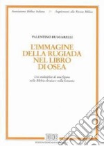 L'immagine della rugiada nel libro di Osea. Uso molteplice di una figura nella Bibbia ebraica e nella Settanta libro