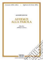 Affidàti alla parola. Ricerche sull'Opera di Luca libro