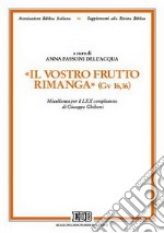 Il vostro frutto rimanga (Gv 16,16). Miscellanea per il LXX compleanno di Giuseppe Ghiberti libro