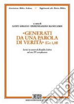 «Generati da una parola di verità» (Gc 1, 18). Scritti in onore di Rinaldo Fabris nel suo 70° compleanno libro