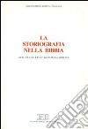 La storiografia nella Bibbia. Atti della 28ª Settimana biblica libro