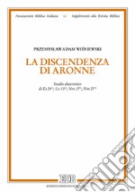 La discendenza di Aronne. Studio diacronico di Es 24; Lv 10; Nm 1; Nm 27 libro