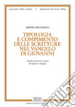 Tipologia e compimento delle Scritture nel Vangelo di Giovanni. Analisi di alcuni racconti del Quarto Vangelo