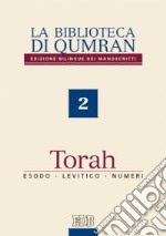 La biblioteca di Qumran dei manoscritti. Ediz. italiana. Vol. 2: Torah. Esodo, Levitico, Numeri