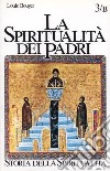 La spiritualità dei Padri. III-VI secolo: monachesimo antico e padri libro