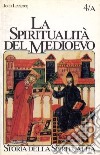 La spiritualità del Medioevo. VI-XII secolo: da s. Gregorio a s. Bernardo libro