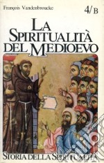 La spiritualità del Medioevo (XII-XVI secolo): nuovi ambienti e problemi libro