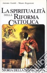 La spiritualità della Riforma cattolica. La spiritualità italiana dal 1500 al 1650