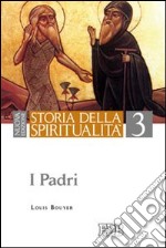 Storia della spiritualità. Vol. 3: I Padri libro