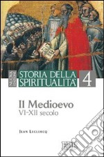 Storia della spiritualità. Vol. 4: Il Medioevo (VI-XII secolo) libro