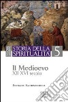 Storia della spiritualità. Vol. 5: Il Medioevo (XII-XVI secolo) libro