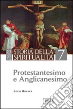 Storia della spiritualità. Vol. 7: Protestantesimo e anglicanesimo libro