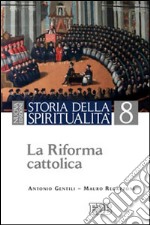 Storia della spiritualità. Vol. 8: La riforma cattolica