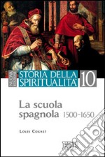 Storia della spiritualità. Vol. 10: La scuola spagnola (1500-1650)