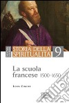 Storia della spiritualità. Vol. 9: La scuola francese (1500-1650) libro