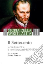 Storia della spiritualità. Vol. 11: Il Settecento. Crisi di identità e nuovi percorsi (1650-1800)