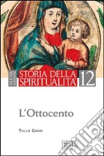 Storia della spiritualità. Vol. 12: L'Ottocento libro