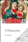 Storia della spiritualità. Vol. 12: L'Ottocento libro di Goffi Tullo