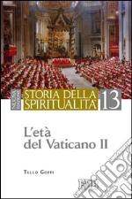 Storia della spiritualità. Vol. 13: L'età del Vaticano II libro