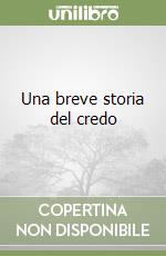 Una breve storia del credo