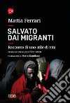 Salvato dai migranti. Racconto di uno stile di vita libro