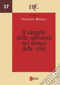 Il Vangelo della speranza nel tempo delle crisi. Atti del Convegno annuale della FTER, 18-19 marzo 2025 libro