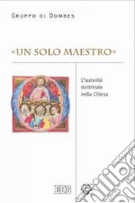 «Un solo maestro» (Mt 23,8). L'autorità dottrinale nella Chiesa libro